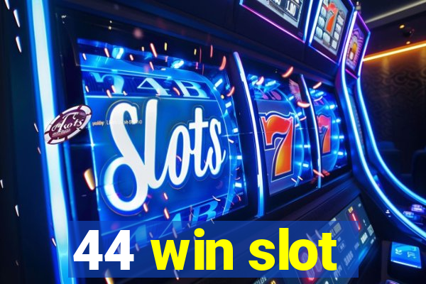 44 win slot